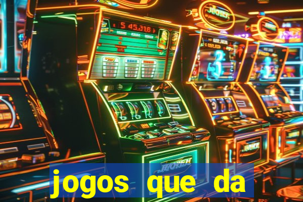 jogos que da dinheiro de verdade sem depositar